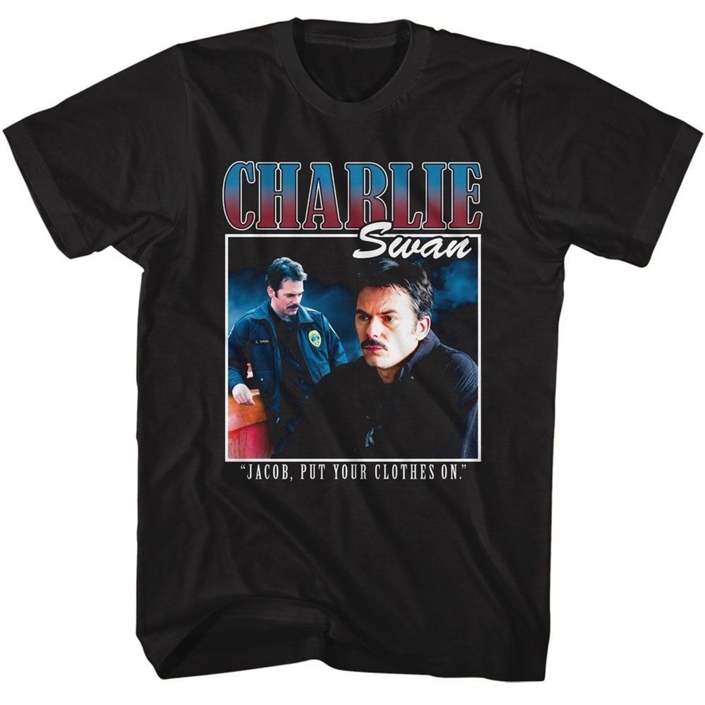 Twilight Charlie Swan Jacob Put Your Clothes On Tshirt